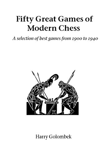 9781843820673: Fifty Great Games of Modern Chess: A Selection of Best Games from 1900 to 1940 (Hardinge Simpole chess classics)