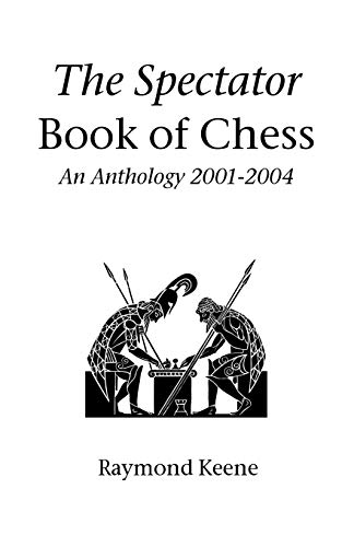 Imagen de archivo de The Spectator Book of Chess: An Anthology 2001-2004 a la venta por WTP Books