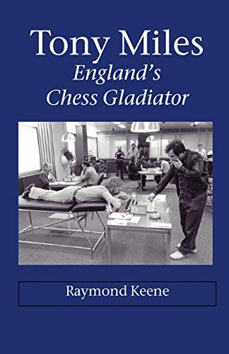 9781843821762: Tony Miles - England's Chess Gladiator