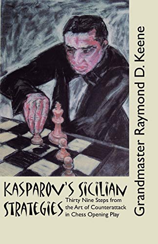 Stock image for Kasparov's Sicilian Strategies: Thirty Nine Steps from the Art of Counterattack in Chess Opening Play for sale by Powell's Bookstores Chicago, ABAA