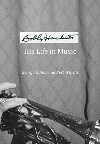 Imagen de archivo de Bobby Hackett: His Life In Music a la venta por Lucky's Textbooks