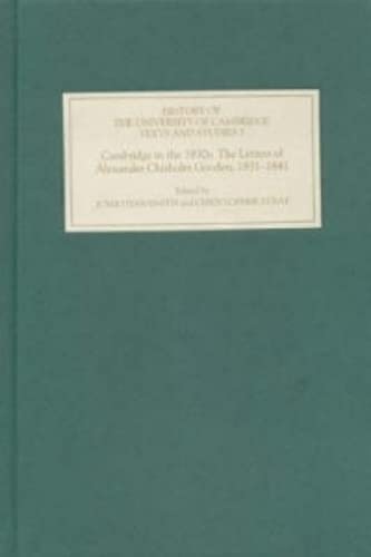 Beispielbild fr Cambridge in the 1830s: The Letters of Alexander Chisholm Gooden, 1831-1841. Edited by Jonathan Smith and Christopher Stray zum Verkauf von St Philip's Books, P.B.F.A., B.A.