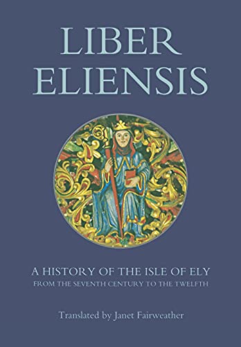 9781843830153: Liber Eliensis: A History Of The Isle Of Ely From The Seventh To The Twelfth Century