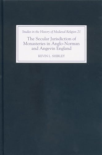 9781843830498: The Secular Jurisdiction of Monasteries in Anglo-Norman and Angevin England (Studies in the History of Medieval Religion, 21)