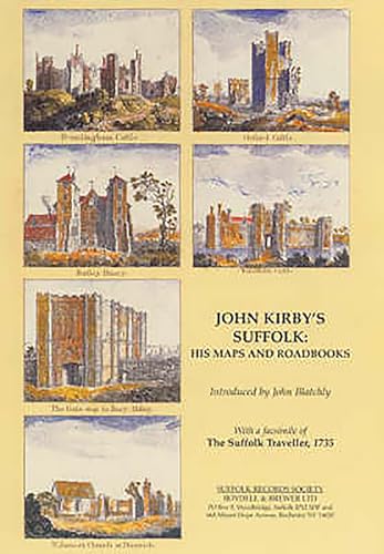 Stock image for John Kirby's Suffolk: His Maps and Roadbooks: with a Facsimile of The Suffolk Traveller, 1735 (Suffolk Records Society) for sale by WorldofBooks