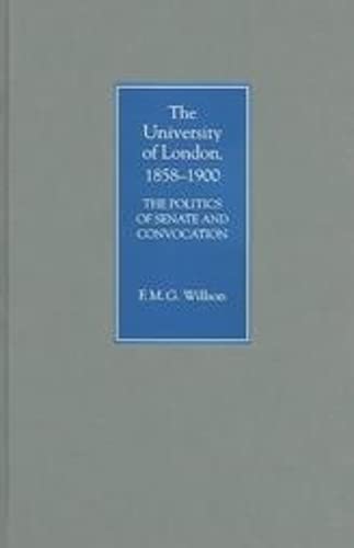 Beispielbild fr THE UNIVERSITY OF LONDON, 1858-1900: THE POLITICS OF SENATE AND CONVOCATION. zum Verkauf von Burwood Books