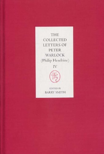 Beispielbild fr Collected Letters Of Peter Warlock (philip Heseltine) : Volume 4 zum Verkauf von Atticus Books