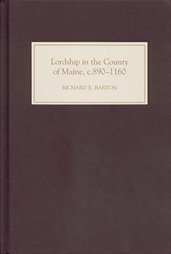 Stock image for Lordship in the County of Maine, C. 890-1160 for sale by Blackwell's