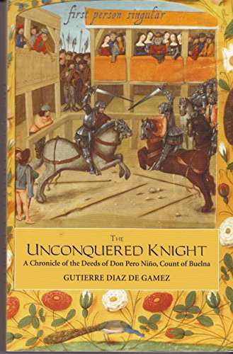 Beispielbild fr The Unconquered Knight: A Chronicle of the Deeds of Don Pero Nio, Count of Buelna (First Person Singular) zum Verkauf von Hay-on-Wye Booksellers