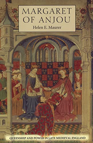 Margaret of Anjou : Queenship and Power in Late Medieval England