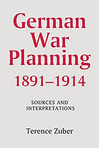 Imagen de archivo de German War Planning, 1891-1914: Sources and Interpretations (Warfare in History, 21) a la venta por Old Goat Books