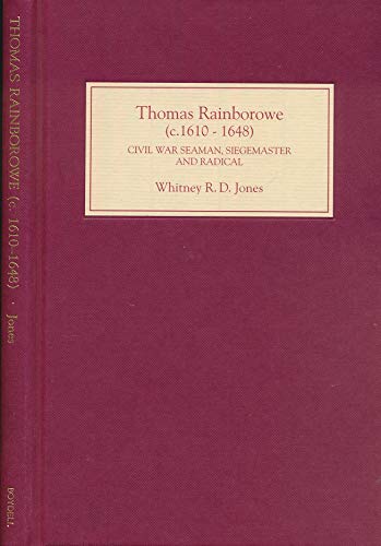 9781843831211: Thomas Rainborowe C.1610-1648: Civil War Seaman, Siegemaster, and Radical