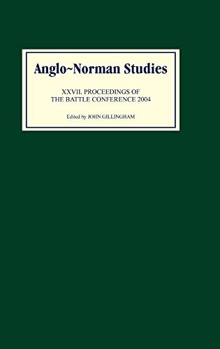 Anglo-Norman Studies XXVII: Proceedings of the Battle Conference 2004