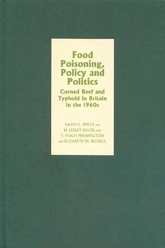 Imagen de archivo de Food Poisoning, Policy And Politics David F. Smith and H. Lesley Diack. Corned Beef and Typhoid in Britain in the 1960s. 2005. Hardcover. xiv,334pp. Bibliogr. Index. a la venta por Antiquariaat Ovidius