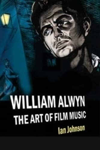 Beispielbild fr William Alwyn: The Art of Film Music zum Verkauf von WorldofBooks