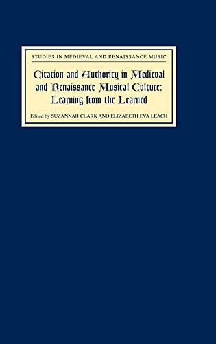 Stock image for Citation and Authority in Medieval and Renaissance Musical Culture: Learning from the Learned for sale by Lyon's Den Mystery Books & More