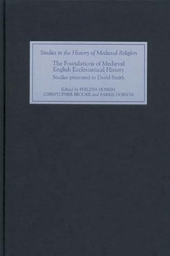 9781843831693: The Foundations of Medieval English Ecclesiastical History: Studies Presented to David Smith: 27 (Studies in the History of Medieval Religion)