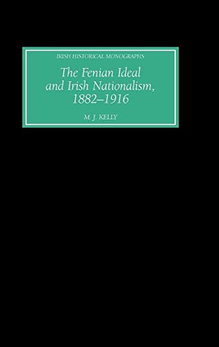9781843832041: The Fenian Ideal and Irish Nationalism, 1882-1916: 4 (Irish Historical Monographs)
