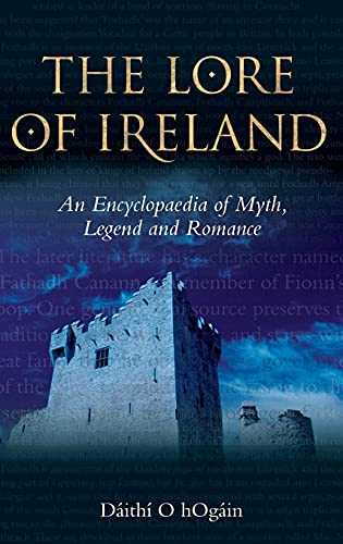 Stock image for The Lore of Ireland: An Encyclopaedia of Myth, Legend and Romance for sale by SecondSale