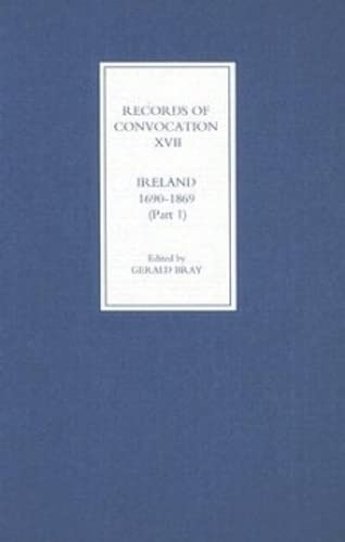 9781843832331: Records of Convocation XVII: Ireland, 1690-1869, Part 1: Both Houses: 1690-1702; Upper House: 1703-1713