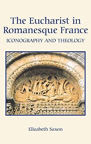 9781843832560: The Eucharist in Romanesque France: Iconography and Theology