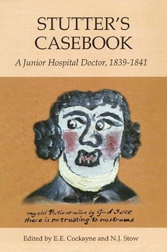 9781843832898: Stutter's Casebook: A Junior Hospital Doctor, 1839-1841: 48 (Suffolk Records Society)