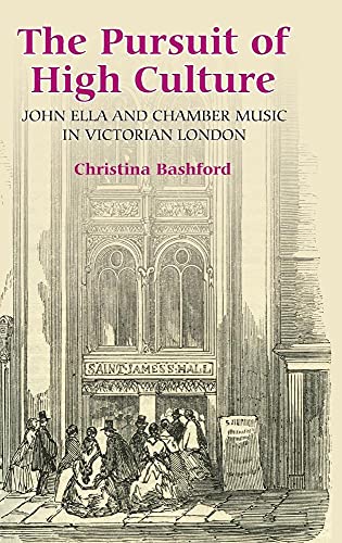 9781843832980: The Pursuit of High Culture: John Ella, Chamber Music in Victorian London