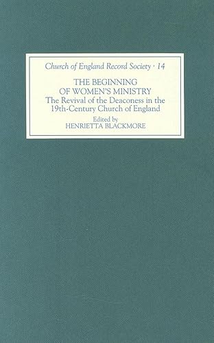 Beispielbild fr The Beginning of Women's Ministry: The Revival of the Deaconess in the Nineteenth-century Church of England (Church of England Record Society) zum Verkauf von WorldofBooks