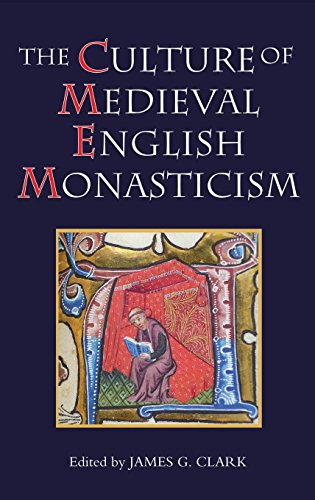 Culture of Medieval English Monasticism - Clark, James G.