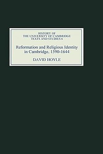 Reformation and Religious Identity in Cambridge, 1590-1644 (History of the University of Cambridge, 6) (Volume 6) (9781843833253) by Hoyle, The Very Revd. Dr. David