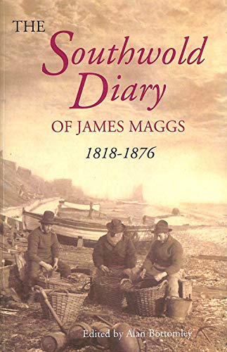 Stock image for The Southwold Diary of James Maggs, 1818-1876 (Suffolk Records Society) for sale by GF Books, Inc.