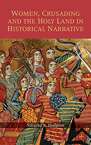 9781843833321: Women, Crusading and the Holy Land in Historical Narrative (Warfare in History)