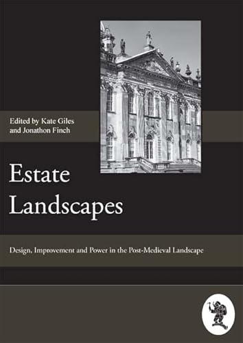 Stock image for Estate Landscapes: Design, Improvement and Power in the Post-Medieval Landscape (Society for Post Medieval Archaeology Monograph Series) for sale by WorldofBooks