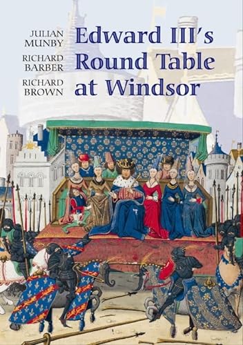 Beispielbild fr Edward III's Round Table at Windsor: The House of the Round Table and the Windsor Festival of 1344 (Arthurian Studies) zum Verkauf von WorldofBooks