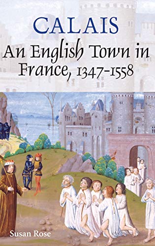 9781843834014: Calais: An English Town in France, 1347-1558