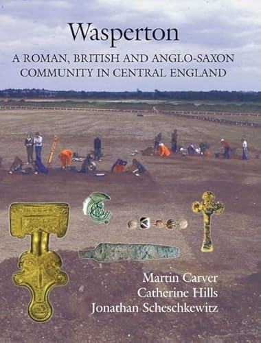 Stock image for WASPERTON: A ROMAN, BRITISH AND ANGLO-SAXON COMMUNITY IN CENTRAL ENGLAND. for sale by Burwood Books