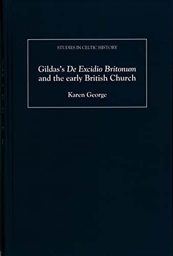 Gildas's De Excidio Britonum and the early British Church (Studies in Celtic History) (9781843834359) by George, Karen