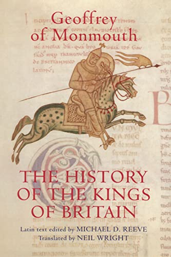 The History of the Kings of Britain : An edition and translation of the De gestis Britonum [ Hist...