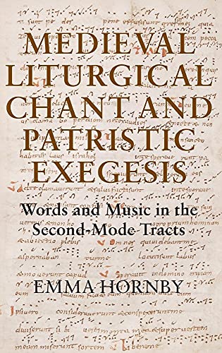 Imagen de archivo de Medieval Liturgical Chant and Patristic Exegesis: Words and Music in the Second-Mode Tracts. a la venta por Colin Coleman Music