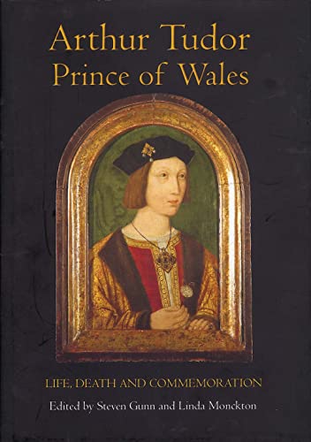 9781843834809: Arthur Tudor, Prince of Wales: Life, Death & Commemoration