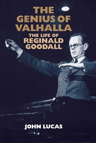 Beispielbild fr The Genius of Valhalla: The Life of Reginald Goodall zum Verkauf von WorldofBooks