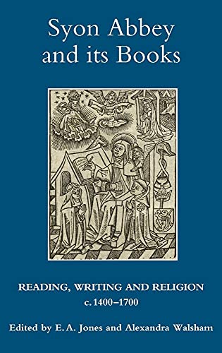 Stock image for Syon Abbey and its Books: Reading, Writing and Religion, c.1400-1700 (Studies in Modern British Religious History) for sale by HPB-Red