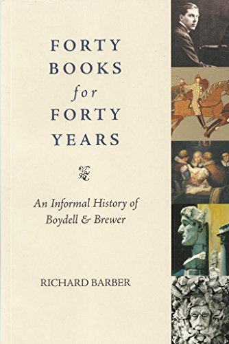 Stock image for Forty Books for Forty Years: An Informal History of The Boydell Press for sale by Abacus Bookshop