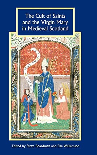 9781843835622: Cult of Saints and the Virgin Mary in Medieval Scotland: 28 (Studies in Celtic History)