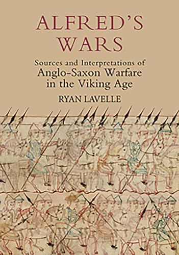 9781843835691: Alfred's Wars: Sources and Interpretations of Anglo-Saxon Warfare in the Viking Age (Warfare in History, 30)