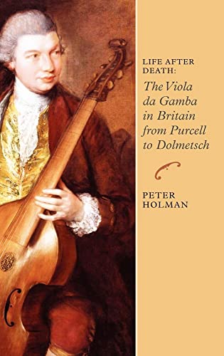 9781843835745: Life After Death: The Viola Da Gamba in Britain from Purcell to Dolmetsch: 6 (Music in Britain, 1600-1900)