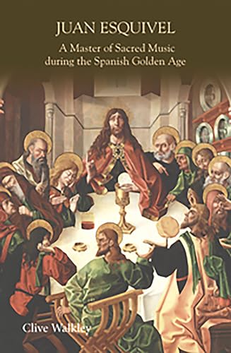 9781843835875: Juan Esquivel: A Master of Sacred Music during the Spanish Golden Age: 10 (Studies in Medieval and Renaissance Music)