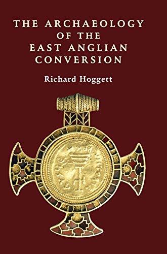 Beispielbild fr The Archaeology of the East Anglian Conversion zum Verkauf von Blackwell's