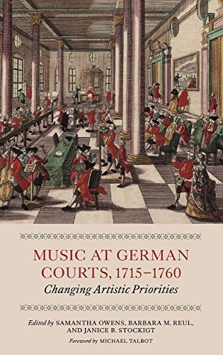 Imagen de archivo de Music at German Courts, 1715-1760: Changing Artistic Priorities a la venta por Joel Rudikoff Art Books