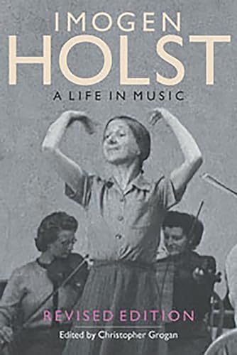 Beispielbild fr Imogen Holst: A Life in Music: Revised Edition (Aldeburgh Studies in Music) zum Verkauf von Monster Bookshop
